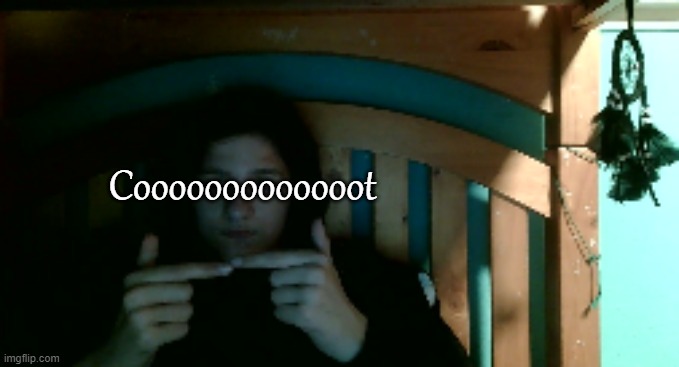 Cooooooooooooot | made w/ Imgflip meme maker
