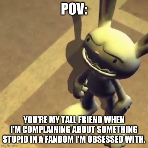 Youcant say sam and max are just friend they got cannonically married TWICE an it was hecking adorable both times and not once b | POV:; YOU'RE MY TALL FRIEND WHEN I'M COMPLAINING ABOUT SOMETHING STUPID IN A FANDOM I'M OBSESSED WITH. | image tagged in concerned max,sam and max,tall friend | made w/ Imgflip meme maker