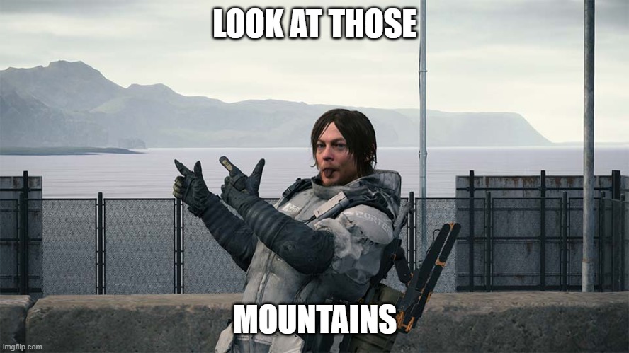 LOOK AT THOSE; MOUNTAINS | made w/ Imgflip meme maker