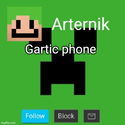 https://garticphone.com/en/?c=0d17dc192 | Gartic phone | image tagged in arternik announcement | made w/ Imgflip meme maker