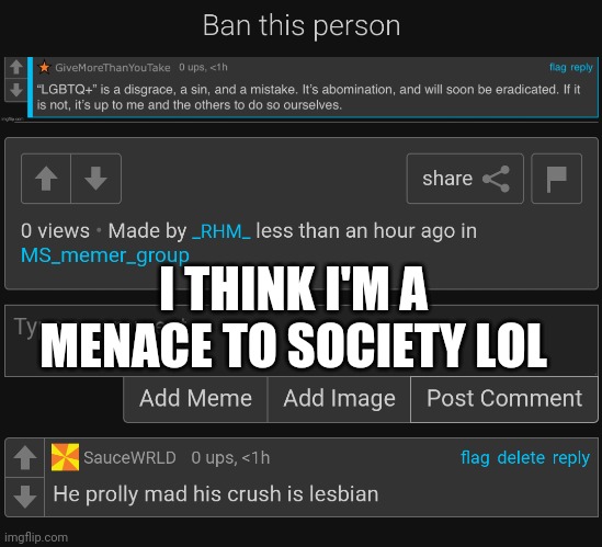 I THINK I'M A MENACE TO SOCIETY LOL | made w/ Imgflip meme maker