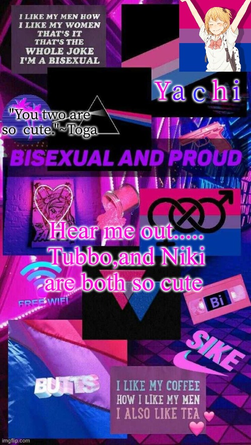 Yachis bi temp | Hear me out.....
Tubbo,and Niki are both so cute | image tagged in yachis bi temp | made w/ Imgflip meme maker