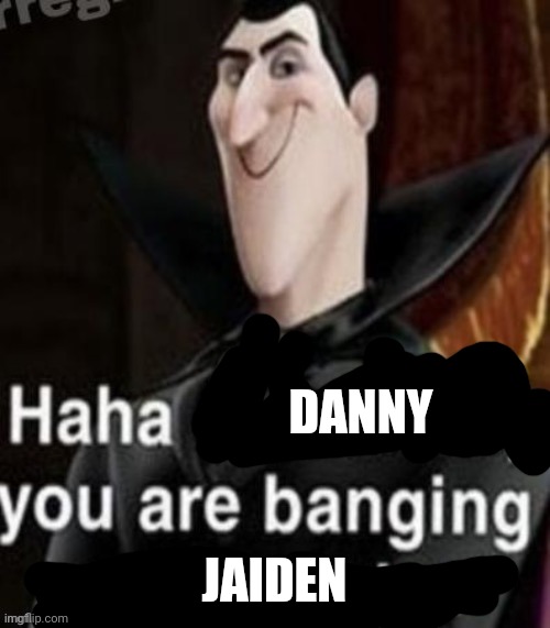 DANNY JAIDEN | made w/ Imgflip meme maker