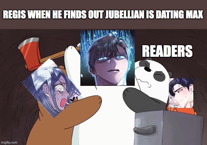 Regis When He Finds Out Jubellian Is Dating Max | REGIS WHEN HE FINDS OUT JUBELLIAN IS DATING MAX; READERS | image tagged in we bare bears,boyfriend,dad,dating | made w/ Imgflip meme maker