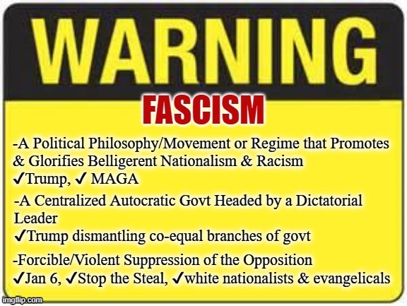 Warning National Conservative leads to Fascism | image tagged in maga,fascism,never trump,trump unfit unqualified dangerous,evangelicals,jan 6 | made w/ Imgflip meme maker