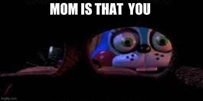  MOM IS THAT  YOU | image tagged in fnaf_toy_bonnie | made w/ Imgflip meme maker