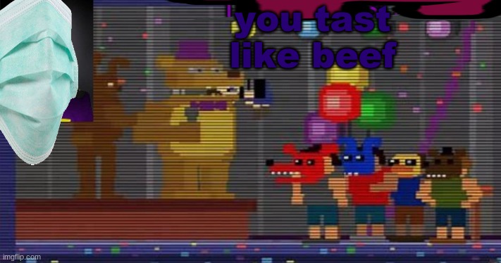 -Potato- another freaking fnaf announcement | you tast like beef | image tagged in -potato- another freaking fnaf announcement | made w/ Imgflip meme maker