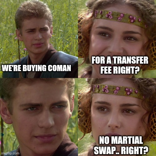 Anakin Padme 4 Panel | WE'RE BUYING COMAN; FOR A TRANSFER FEE RIGHT? NO MARTIAL SWAP.. RIGHT? | image tagged in anakin padme 4 panel | made w/ Imgflip meme maker