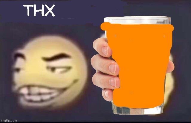Thanks for the orng juice | THX | image tagged in orange juice | made w/ Imgflip meme maker