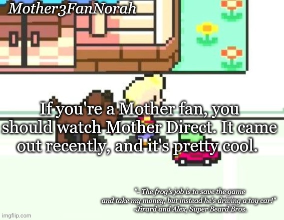 It's on YouTube | If you're a Mother fan, you should watch Mother Direct. It came out recently, and it's pretty cool. | made w/ Imgflip meme maker