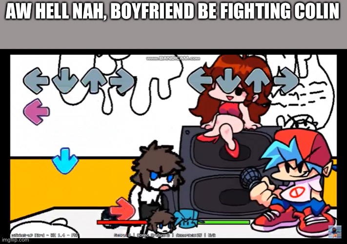 AW HELL NAH, BOYFRIEND BE FIGHTING COLIN | made w/ Imgflip meme maker