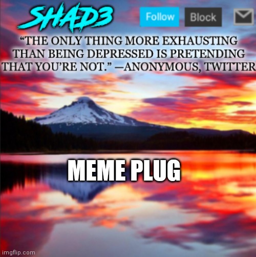 Meme plug | MEME PLUG | image tagged in shad3 announcement template v2 | made w/ Imgflip meme maker
