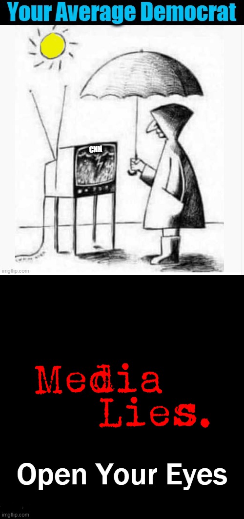The Corrupt Media Controls The Conversation & Censors The Truth | Open Your Eyes | image tagged in political meme,democrats,media lies,censorship,corruption,the truth | made w/ Imgflip meme maker