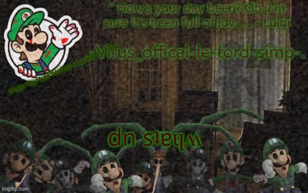 sreggop pmet siht no driew klat ami | û²úýâ÷²ëýç²õçëá²ñóü²çüö÷àáæóüö²ÿ÷²©®©; dn sʇɐɥʍ | image tagged in virus luigi temp | made w/ Imgflip meme maker