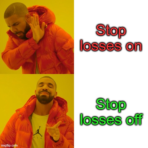 Stop Losses | Stop losses on; Stop losses off | image tagged in memes,drake hotline bling,stoplosses,stoploss,stop,loss | made w/ Imgflip meme maker