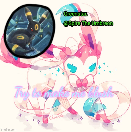 Spire Sylveon announcement temp | Try to make me blush | image tagged in spire sylveon announcement temp | made w/ Imgflip meme maker