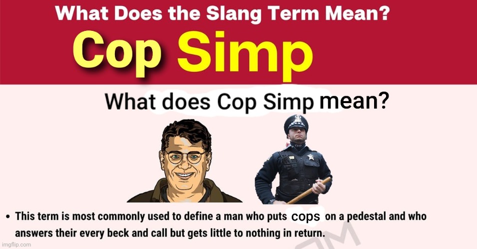 Knee bending cop simps make me nauseous | image tagged in police,corruption,police brutality | made w/ Imgflip meme maker