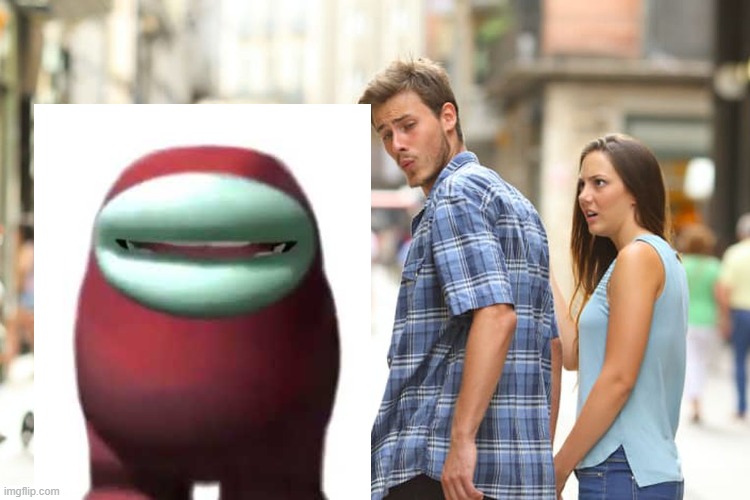 amogus | image tagged in memes,distracted boyfriend | made w/ Imgflip meme maker
