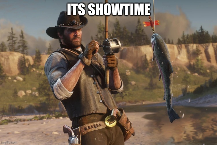 ITS SHOWTIME | made w/ Imgflip meme maker