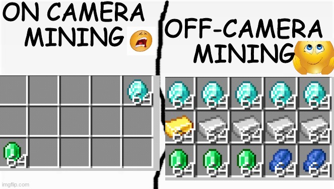 Think deep, then you will get it | ON CAMERA MINING; OFF-CAMERA MINING | image tagged in think deep,camera,mining,minecraft,meme,memes | made w/ Imgflip meme maker