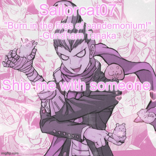 I'm bored lol | Ship me with someone | image tagged in sailorcat's gundham temp | made w/ Imgflip meme maker