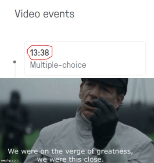 We were almost there and we tripped at the finish line! | image tagged in memes,we were on the verge of greatness,1337,funny,stop reading the tags,so close | made w/ Imgflip meme maker