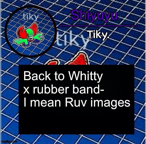 Dwffdwewfwfewfwrreffegrgvbgththyjnykkkkuuk, | Back to Whitty x rubber band- I mean Ruv images | image tagged in dwffdwewfwfewfwrreffegrgvbgththyjnykkkkuuk | made w/ Imgflip meme maker