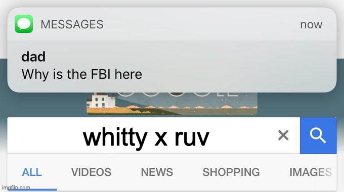 why is the FBI here? | whitty x ruv | image tagged in why is the fbi here | made w/ Imgflip meme maker