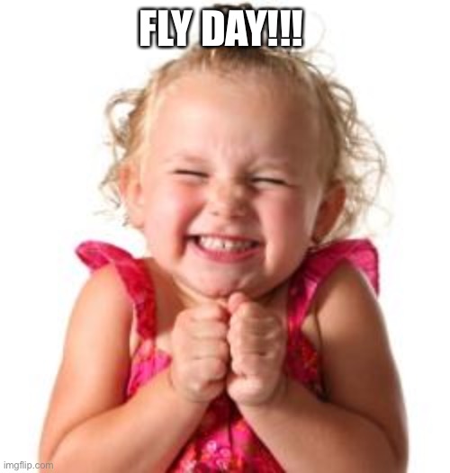FLYDAY | FLY DAY!!! | image tagged in excited girl | made w/ Imgflip meme maker