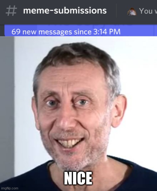 NICE | image tagged in nice michael rosen | made w/ Imgflip meme maker