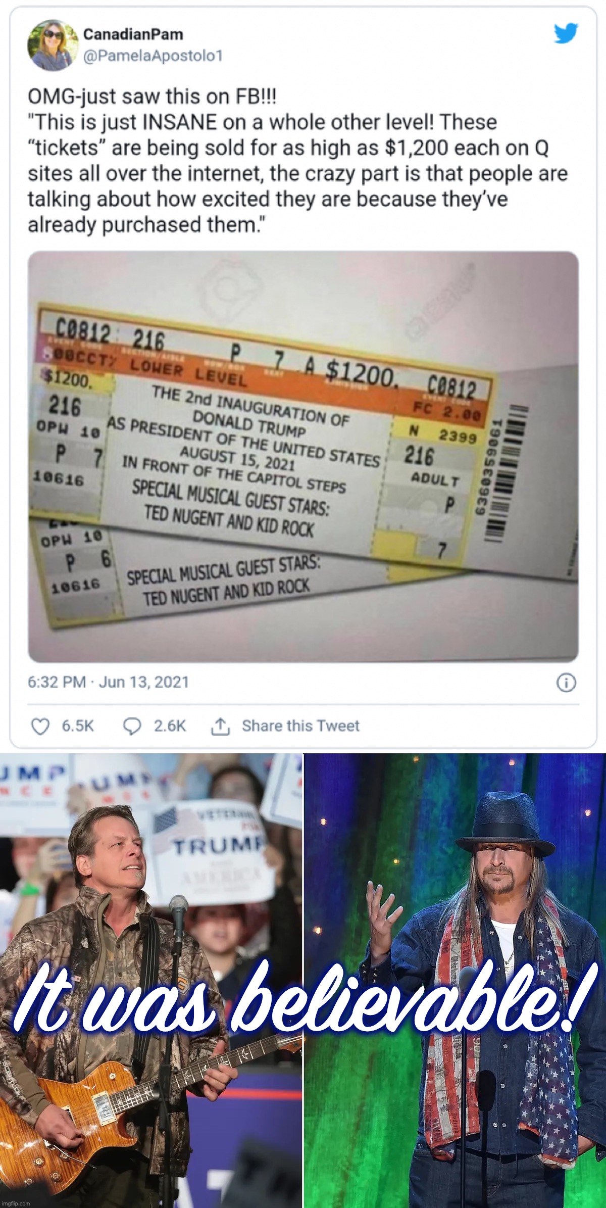 The tickets are a hoax, but… | It was believable! | image tagged in donald trump second inauguration,ted nugent kid rock,kid rock,ted nugent,trump rally,donald trump | made w/ Imgflip meme maker