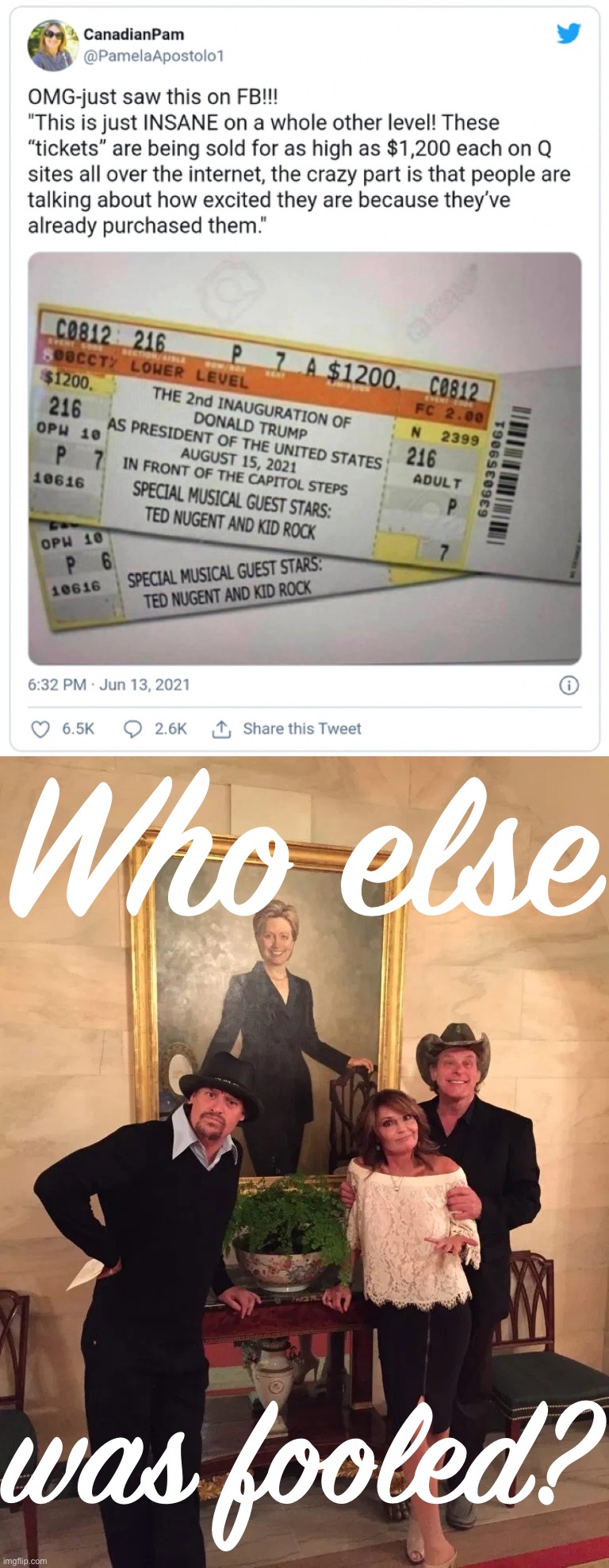 [Apparently this is not actually happening on Q sites. However: Nominated as most believable prank of the year] | Who else; was fooled? | image tagged in donald trump second inauguration,ted nugent kid rock sarah palin,kid rock,ted nugent,hoax,made you look | made w/ Imgflip meme maker