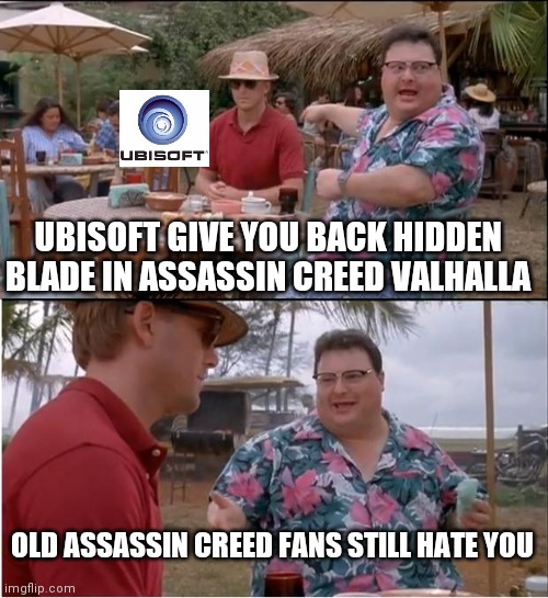 See Nobody Cares | UBISOFT GIVE YOU BACK HIDDEN BLADE IN ASSASSIN CREED VALHALLA; OLD ASSASSIN CREED FANS STILL HATE YOU | image tagged in memes,see nobody cares | made w/ Imgflip meme maker