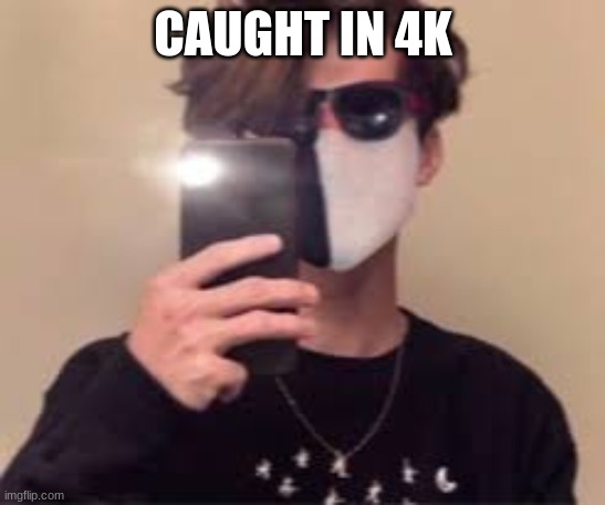 :D | CAUGHT IN 4K | image tagged in d | made w/ Imgflip meme maker