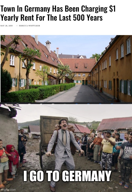 I GO TO GERMANY | I GO TO GERMANY | image tagged in borat i go to america | made w/ Imgflip meme maker