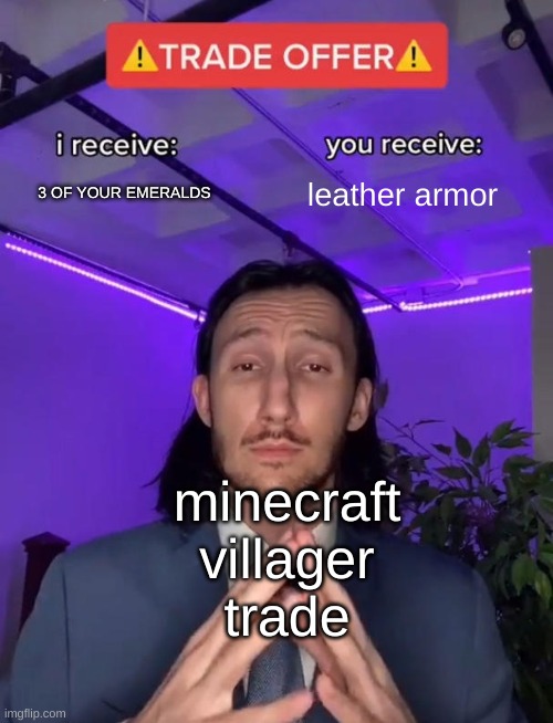 trade | 3 OF YOUR EMERALDS; leather armor; minecraft villager trade | image tagged in trade offer | made w/ Imgflip meme maker