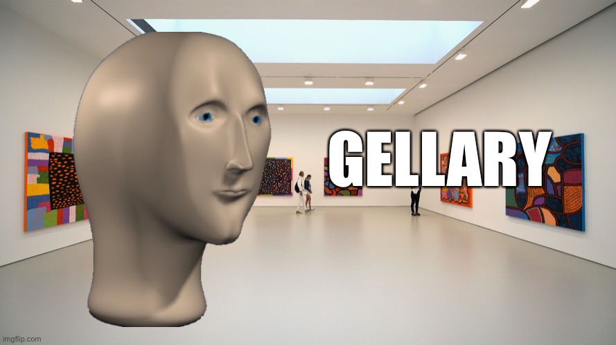 GELLARY | made w/ Imgflip meme maker