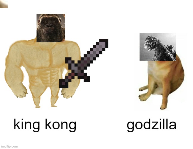 Buff Doge vs. Cheems Meme | king kong; godzilla | image tagged in memes,buff doge vs cheems | made w/ Imgflip meme maker