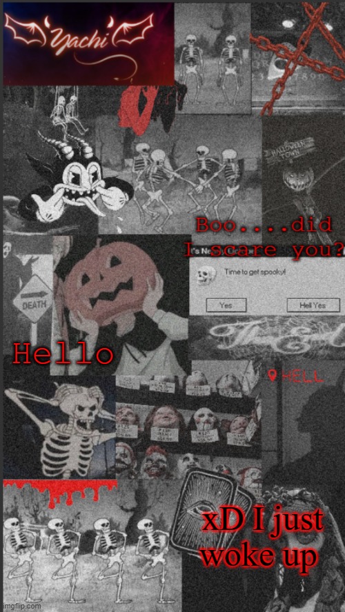 Yachi's "scary" temp | Hello; xD I just woke up | image tagged in yachi's scary temp | made w/ Imgflip meme maker