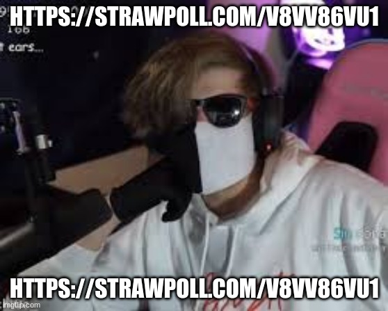 HISSSSSSSSSS | HTTPS://STRAWPOLL.COM/V8VV86VU1; HTTPS://STRAWPOLL.COM/V8VV86VU1 | image tagged in hissssssssss | made w/ Imgflip meme maker