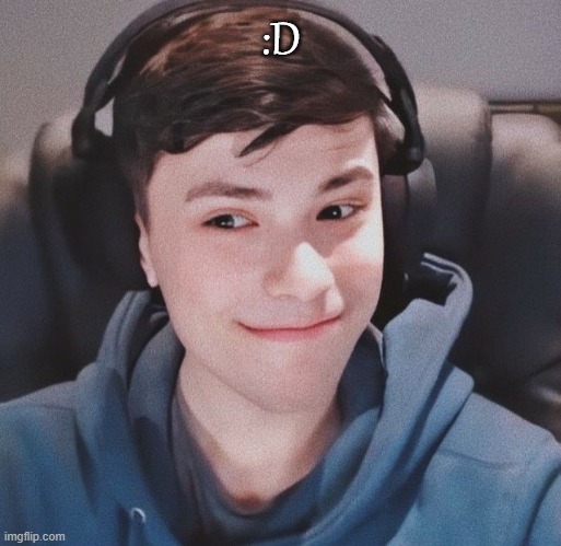 :D | made w/ Imgflip meme maker