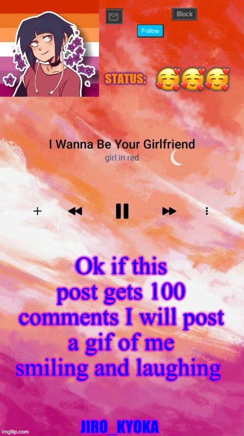 🥰🥰🥰; Ok if this post gets 100 comments I will post a gif of me smiling and laughing | image tagged in jiro very lesbain temp | made w/ Imgflip meme maker
