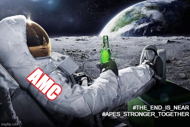 AMC | AMC; #THE_END_IS_NEAR
#APES_STRONGER_TOGETHER | image tagged in change my mind | made w/ Imgflip meme maker