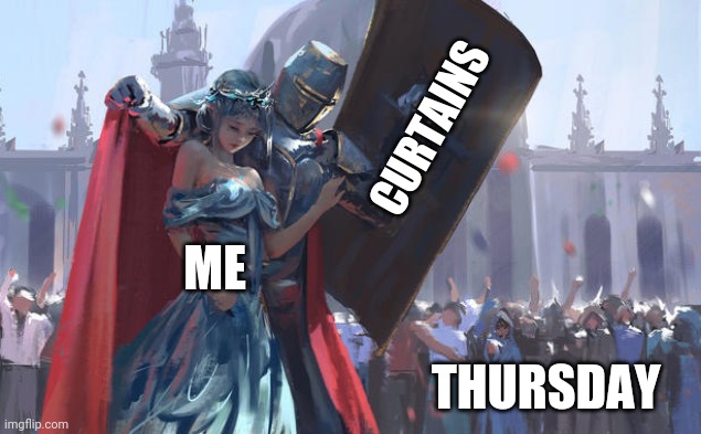 Guard | THURSDAY CURTAINS ME | image tagged in guard | made w/ Imgflip meme maker