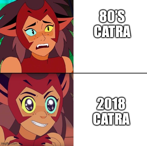 Catra Likes | 80’S CATRA; 2018 CATRA | image tagged in catra likes | made w/ Imgflip meme maker