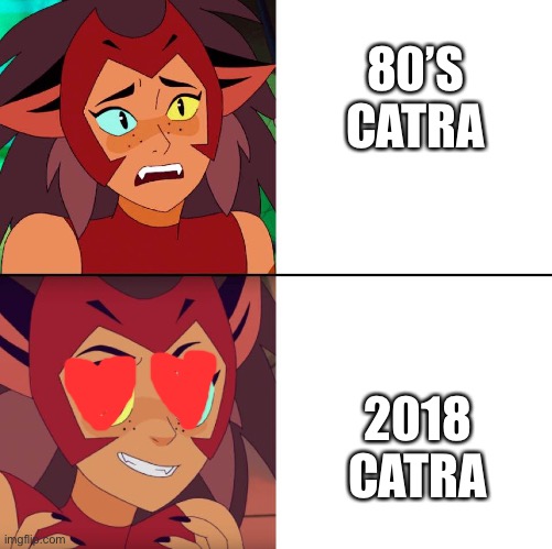 80’s Catra vs 2018 Catra | 80’S CATRA; 2018 CATRA | image tagged in funny | made w/ Imgflip meme maker