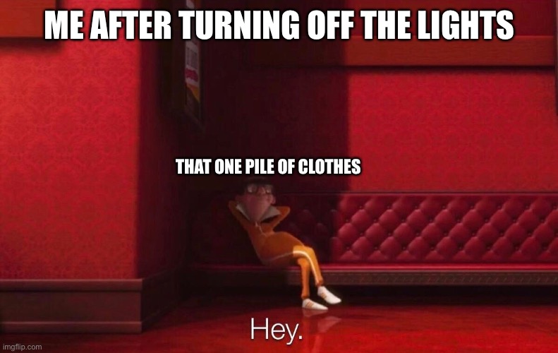 Vector | ME AFTER TURNING OFF THE LIGHTS; THAT ONE PILE OF CLOTHES | image tagged in vector | made w/ Imgflip meme maker