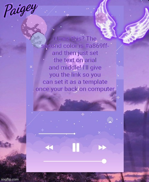 Hows this? The second color is #a869ff- and then just set the text on arial and middle! I'll give you the link so you can set it as a template once your back on computer | made w/ Imgflip meme maker