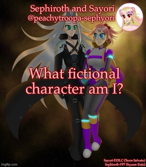 Here we go ig | What fictional character am I? | image tagged in sayori and sephiroth | made w/ Imgflip meme maker