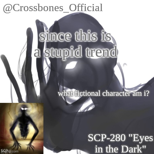 Crossbones Official SCP-280 temp | since this is a stupid trend; what fictional character am i? | image tagged in crossbones official scp-280 temp | made w/ Imgflip meme maker